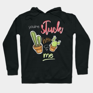 You're Stuck With Me Shirt Hoodie